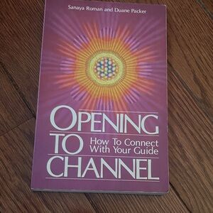 Opening to Channel: How to connect with your guide Book